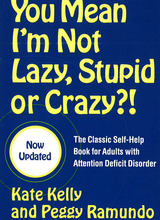 You Mean I'M Not Lazy Stupid Or Crazy?!