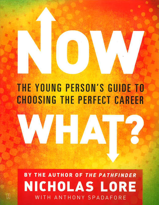 Now What?: The Young Person's Guide To Choosing The Perfect Career