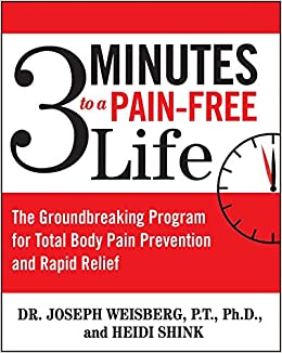 3 Minutes To A Pain-Free Life: The Groundbreaking Program For Total Body Pain Prevention And Rapid Relief