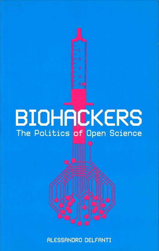 Biohackers: The Politics Of Open Science
