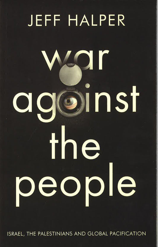 War Against The People: Israel, The Palestinians And Global