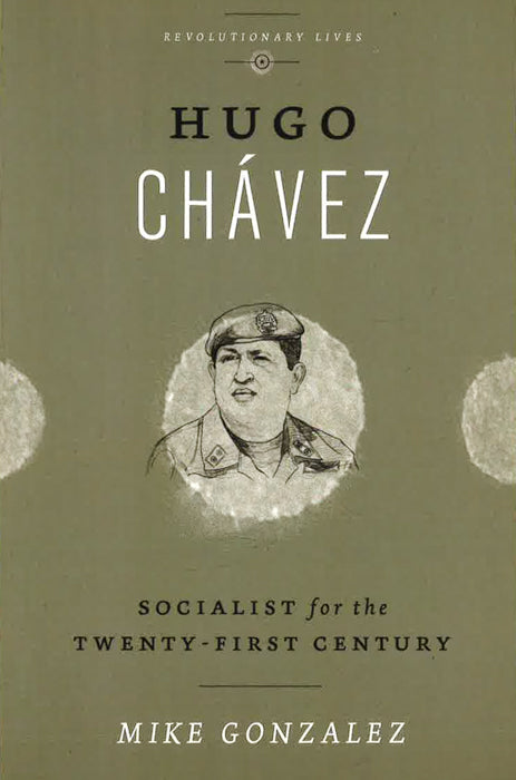 Hugo Chavez: Socialist For The Twenty-First Century