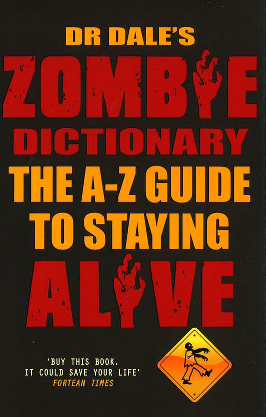 Dr Dale's Zombie Dictionary: The A-Z Guide To Staying Alive