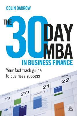 The 30 Day MBA in Business Finance: Your Fast Track Guide to Business Success