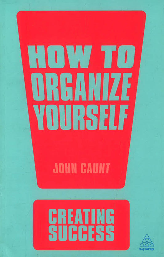 How To Organize Yourself Creating Success