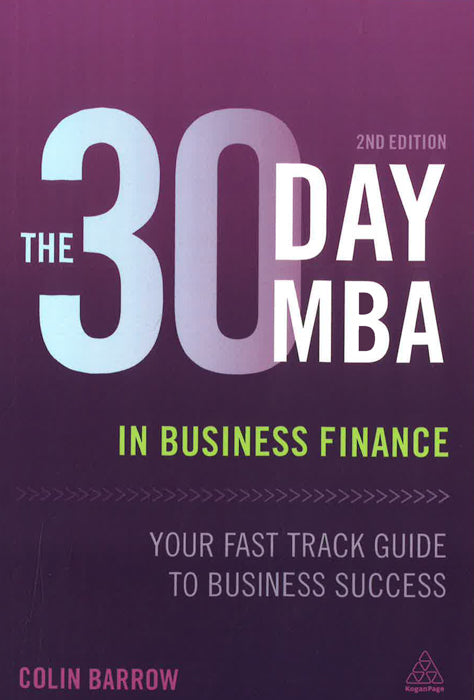 The 30 Day Mba In Business Finance: Your Fast Track Guide To Business Success