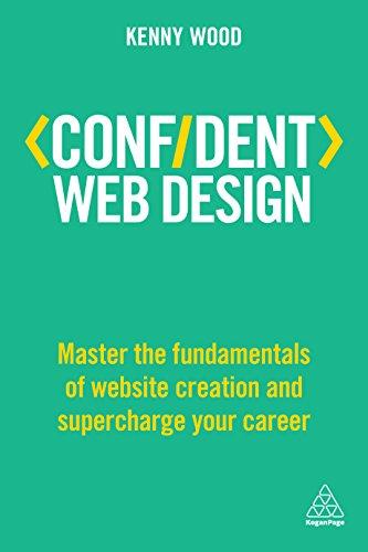 Confident Web Design: How To Design And Create Websites And Futureproof Your Career