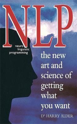 Nlp: The New Art And Science Of Getting What You Want