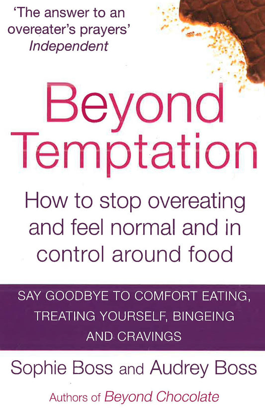 Beyond Temptation: How To Stop Overeating And Feel Normal And In Control Around Food