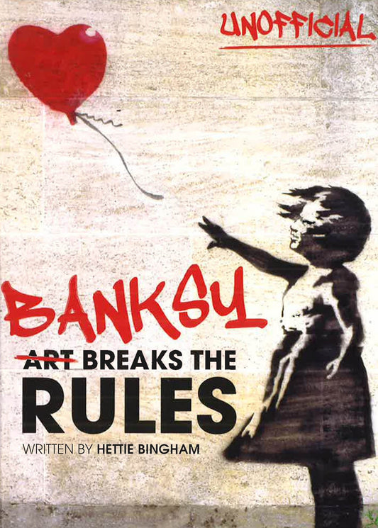Banksy: Art Breaks The Rules