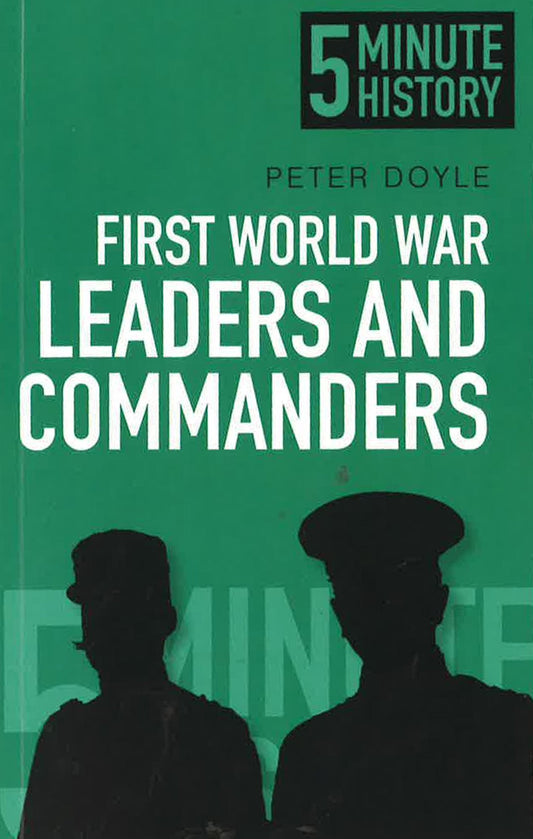First World War Leaders & Commanders: 5 Minute History