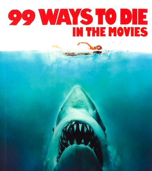 99 Ways To Die In The Movies