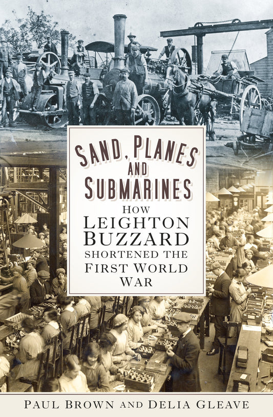 Sand, Planes And Submarines: How Leighton Buzzard Shortened The First World War