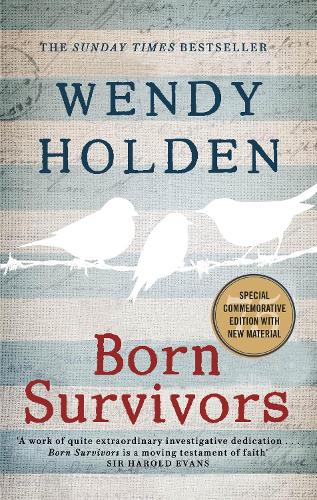 Born Survivors: The Incredible True Story Of Three Pregnant Mothers And Their Courage And Determination To Survive In The Concentration Camps