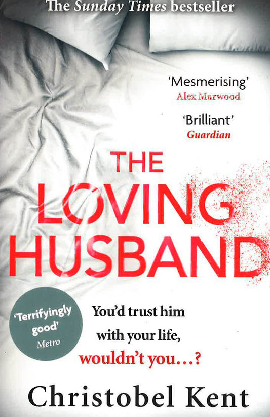 The Loving Husband: You'D Trust Him With Your Life, Wouldn't You...?