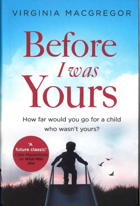 Before I Was Yours: An Emotional Novel Of Love And Family That Will Take Your Breath Away