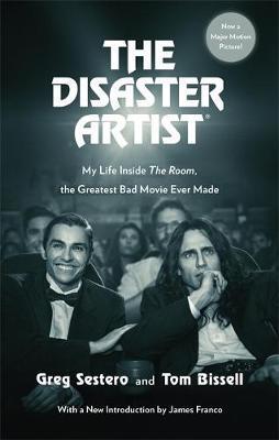 The Disaster Artist : My Life Inside The Room, The Greatest Bad Movie Ever Made