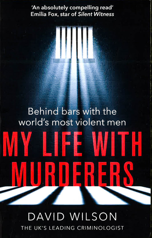 My Life With Murderers: Behind Bars With The World?S Most Violent Men