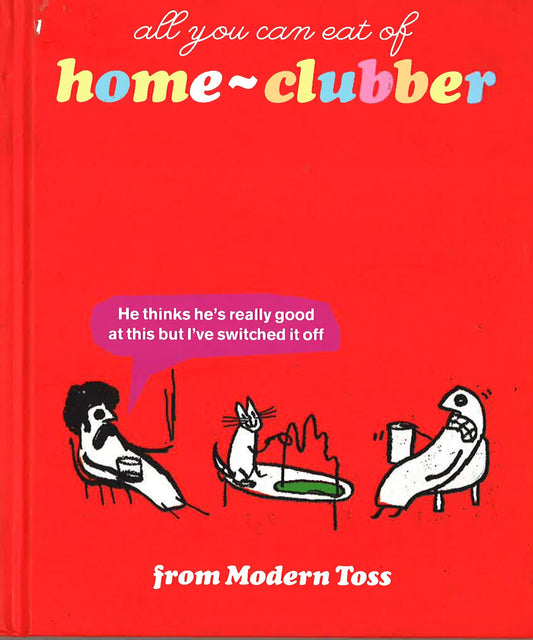 All You Can Eat Of Homeclubber: From Modern Toss
