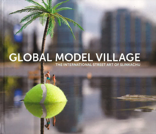 The Global Model Village: The International Street Art Of Slinkachu