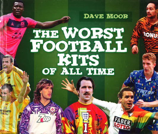 The Worst Football Kits Of All Time