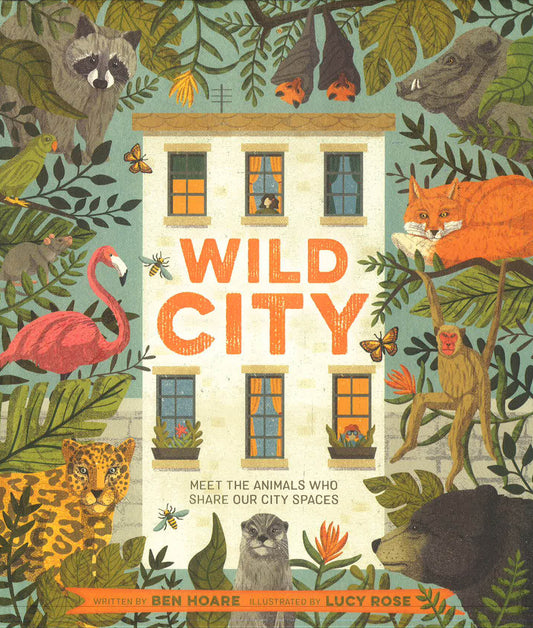 Wild City : Meet the animals who share our city spaces