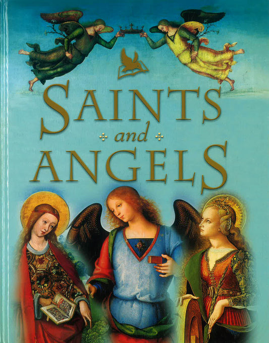 Saints And Angels: Popular Stories Of Familiar Saints