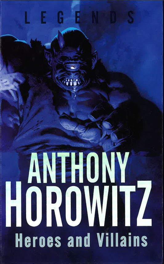 Heroes And Villains - Horowitz, Anthony