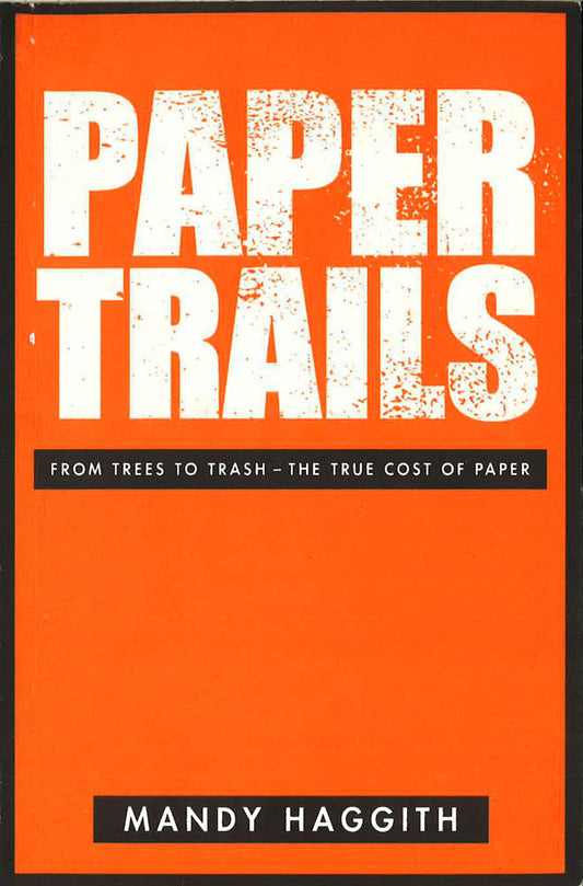 Paper Trails: From Trees To Trash - The True Cost Of Paper