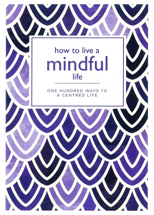 How To Live A Mindful Life