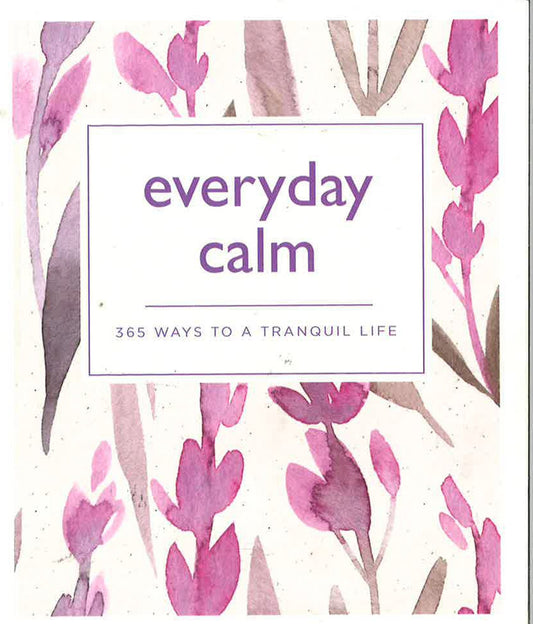 Everyday Calm: 365 Ways To A Better You