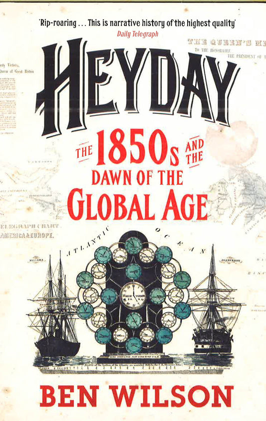 Heyday: The 1850S And The Dawn Of The Global Age