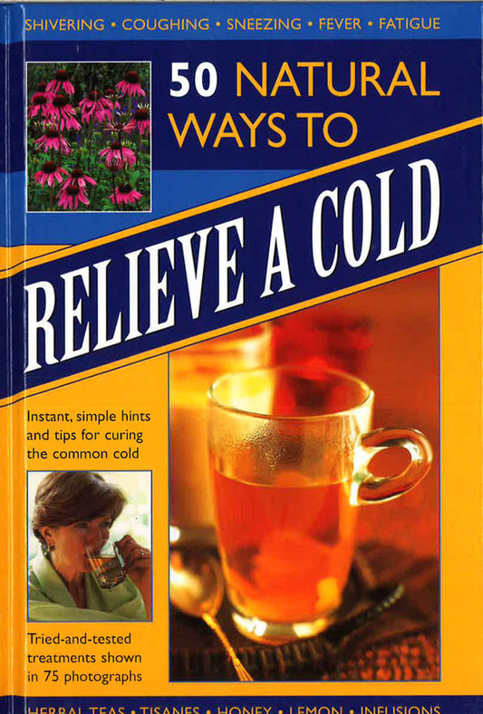 50 Natural Ways To Relieve A Cold