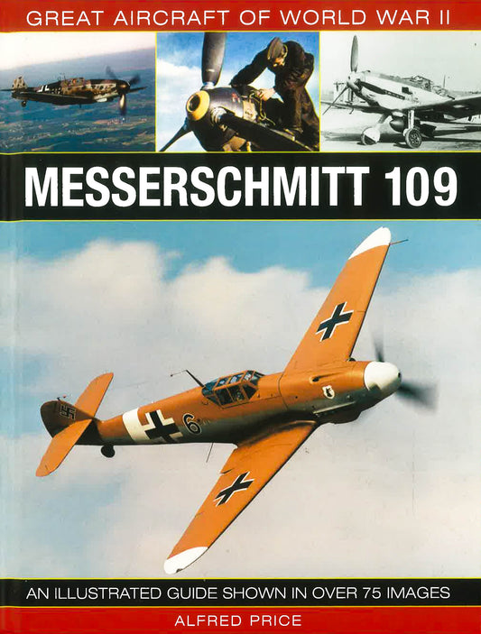 Great Aircraft Of World War Ii: Messerschmitt 109