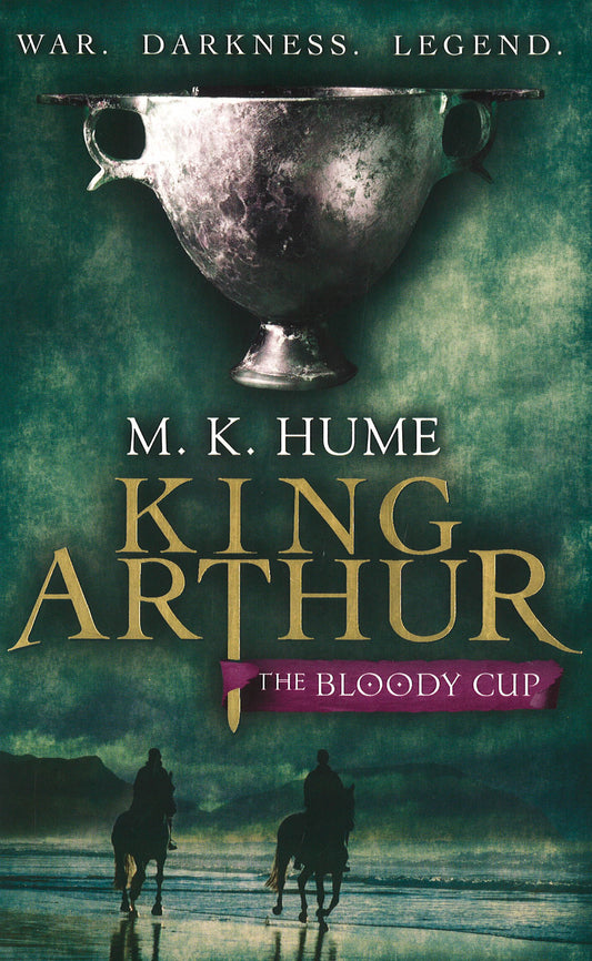 King Arthur: The Bloody Cup (King Arthur Trilogy 3): A thrilling historical adventure of treason and turmoil