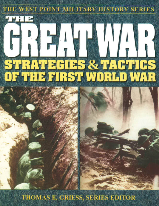 Great War: Strategies And Tactics Of The First World War (West Point Military History Series): Strategies And Tactics Of The First World War (West Point Military History Series)
