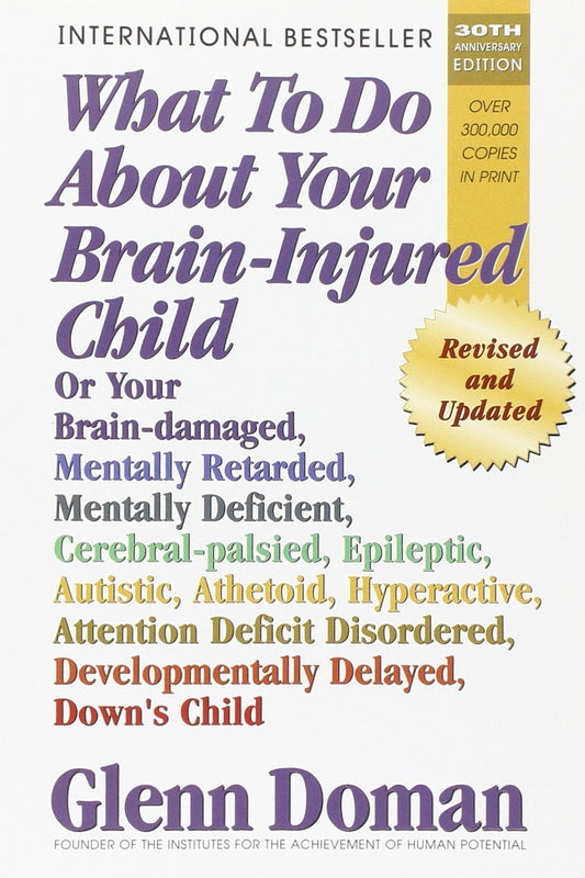 What To Do About Your Brain-Injured Child : Revised And Updated Edition