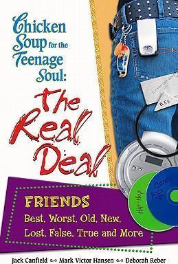 Friends Best, Worst, Old New, Lost False, True And More: Chicken Soup For The Teenage Soul