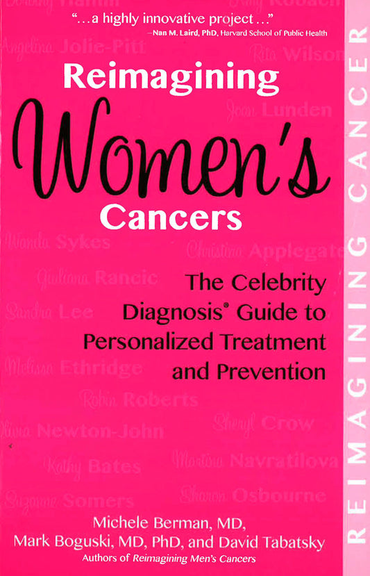 Reimagining Women's Cancers: The Celebrity Diagnosis Guide To Personalized Treatment And Prevention