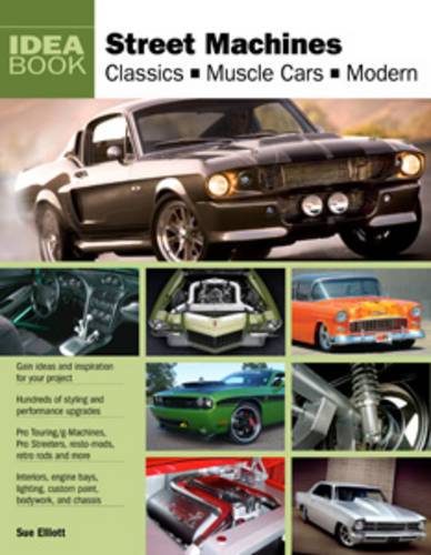 Street Machines: Classics, Muscle Cars, Modern (Idea Book)