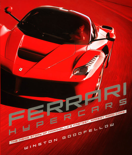 Ferrari Hypercars: The Inside Story Of Maranello's Fastest, Rarest Road Cars
