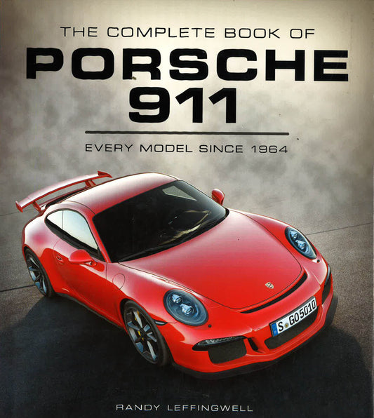 The Complete Book Of Porsche 911: Every Model Since 1964