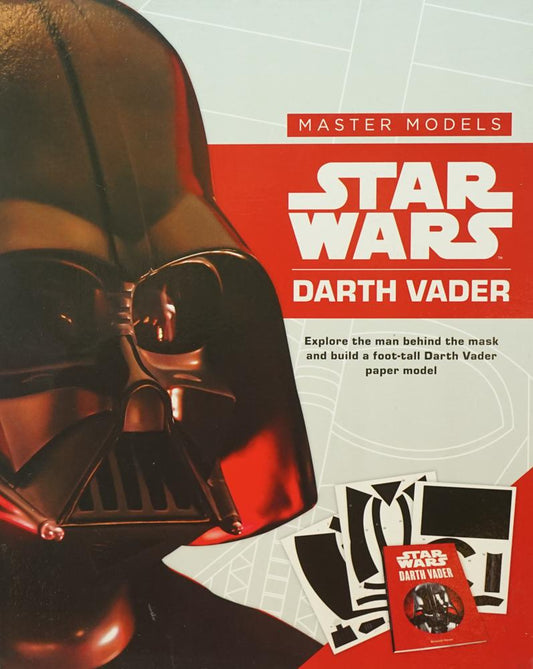 Star Wars Master Models Darth Vader: Explore The Man Behind The Mask And Build A Foot-Tall Darth Vader Paper Model