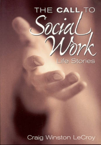 The Call To Social Work: Life Stories