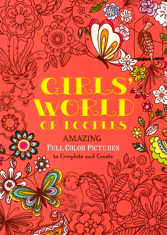 Girls' World Of Doodles: Over 100 Pictures To Complete And Create