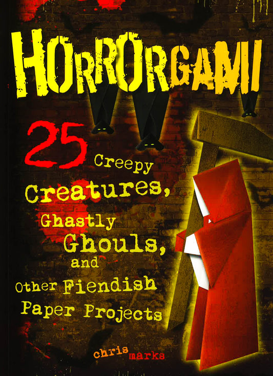 Horrorgami: Creepy Creatures, Ghastly Ghouls, And Other Fiendish Paper Projects