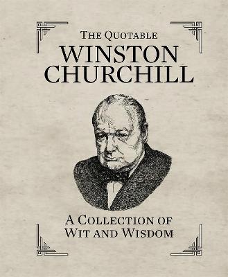 The Quotable Winston Churchill: A Collection Of Wit And Wisdom