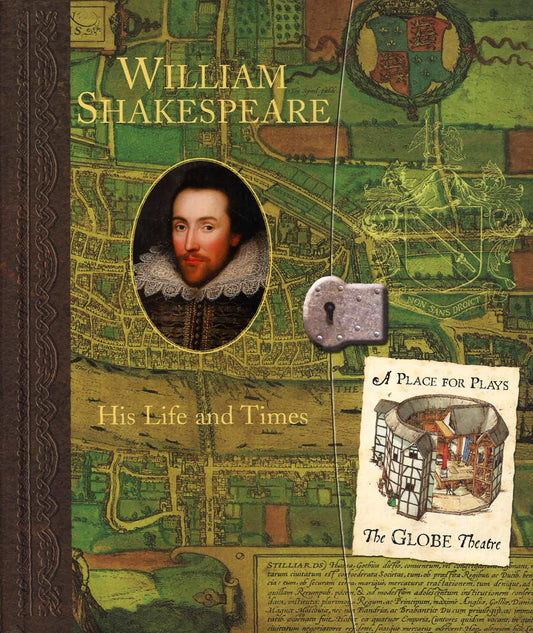 William Shakespeare: His Life And Times