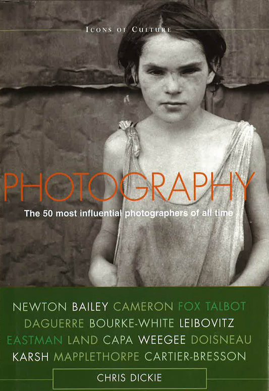 Photography: The 50 Most Influential Photographers Of All Ti