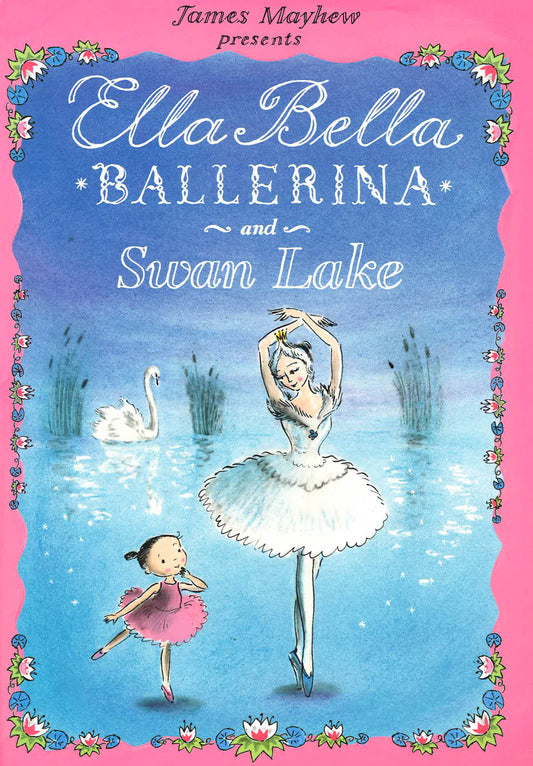 Ella Bella Ballerina And Swan Lake